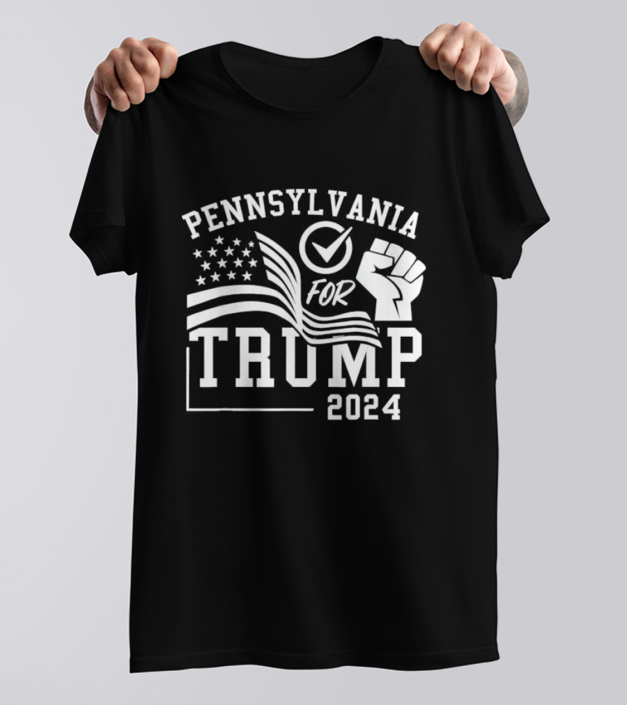 Pennsylvania For Trump 2024 Election Fight MAGA With Flag And Fist T-Shirt