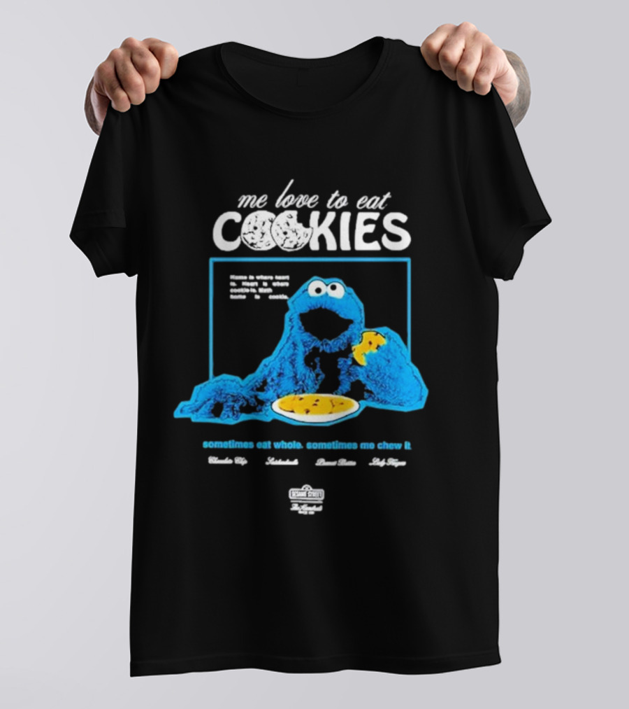 Me Love To Eat Cookies Sometimes Eat Whole Sometimes Me Chew It T-Shirt