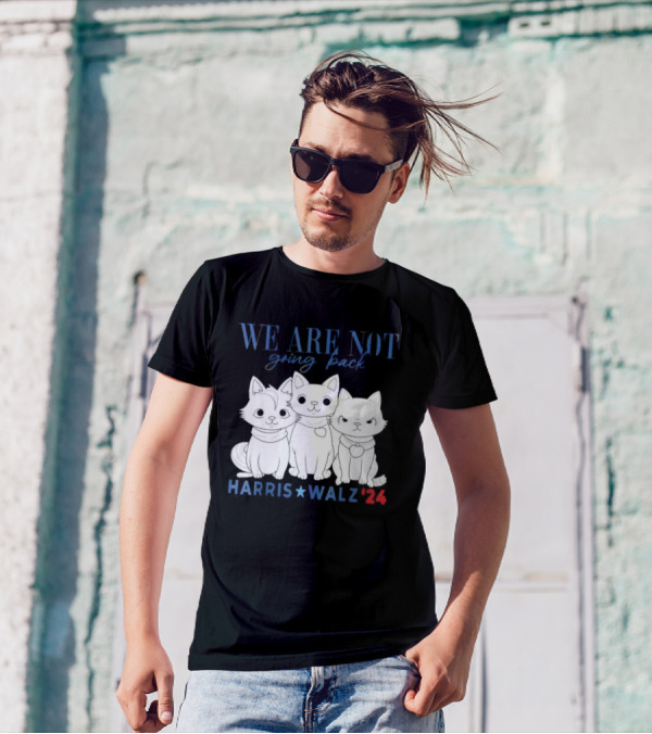 We Are Not Going Back Kamala Harris Cat Lady Harris Walz '24 T-Shirt