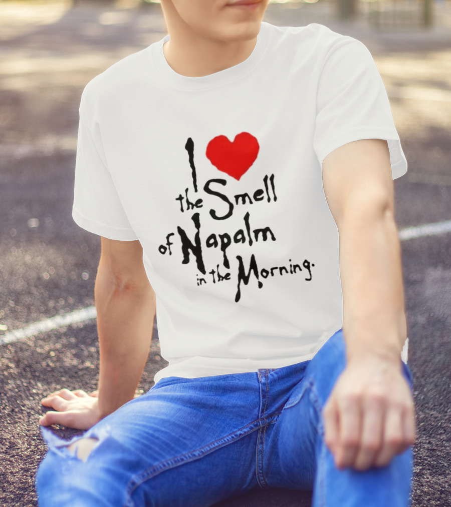I Heart The Smell Of Napalm In The Morning T-Shirt