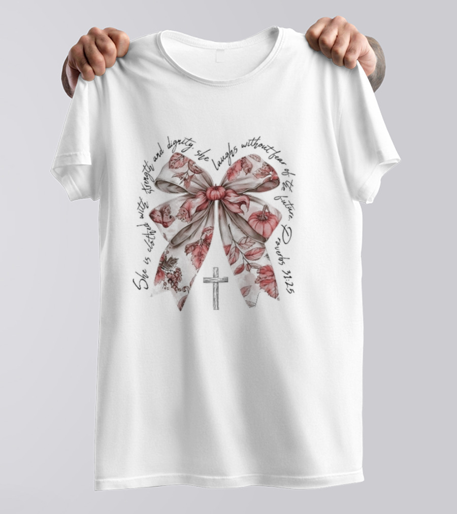 She Is Clothed With Strength And Dignity Proverbs 31:25 Bow And Cross T-Shirt