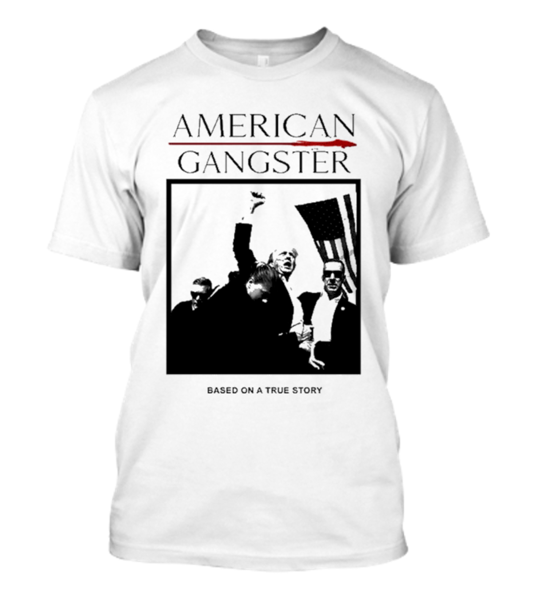 American Gangster Based On A True Story Trump T-Shirt