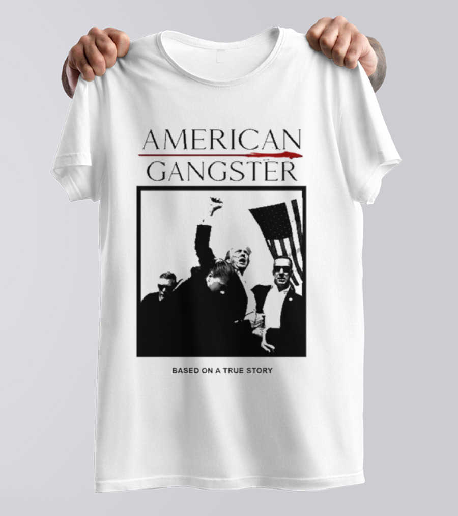American Gangster Based On A True Story Trump T-Shirt