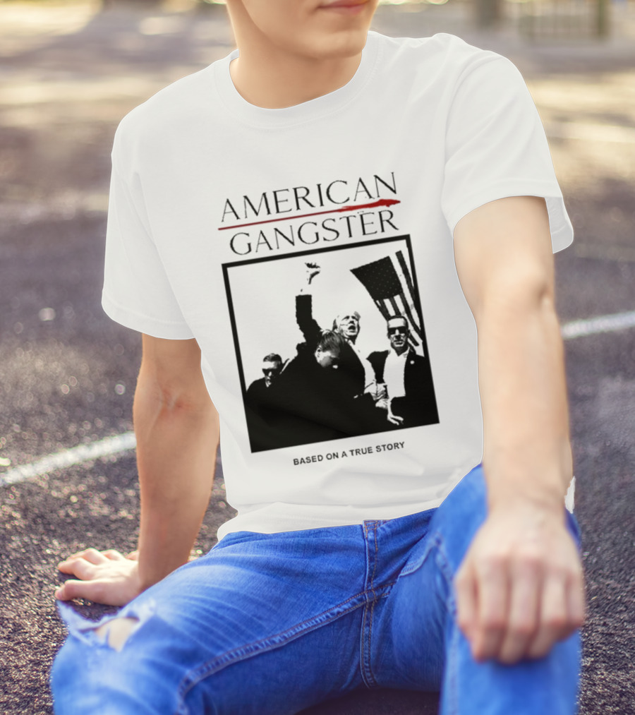 American Gangster Based On A True Story Trump T-Shirt