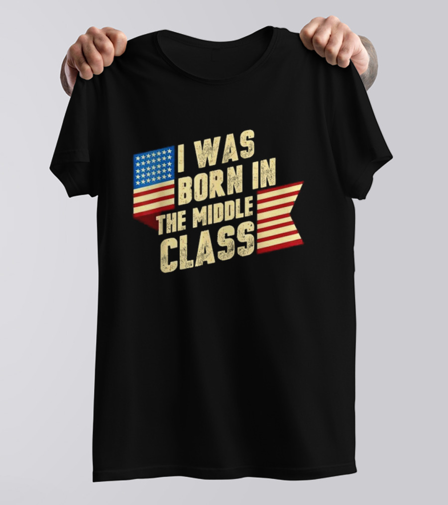 I Was Born In The Middle Class Trump 2024 Patriotic USA Flag T-Shirt