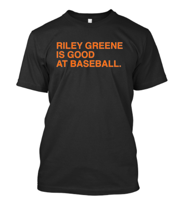 Riley Greene Is Good At Baseball Detroit Tigers Fan T-Shirt