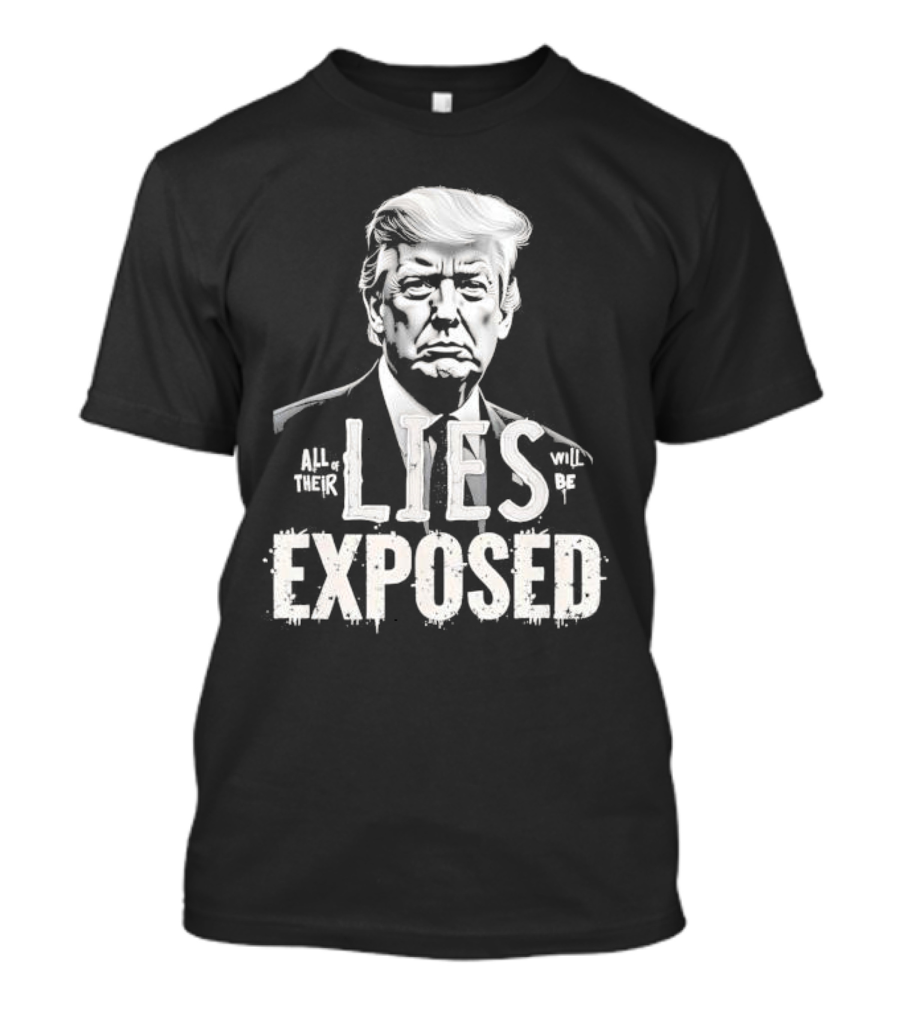 Donald Trump Portrait All Of Their Lies Will Be Exposed T-Shirt