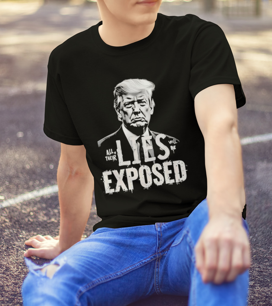 Donald Trump Portrait All Of Their Lies Will Be Exposed T-Shirt