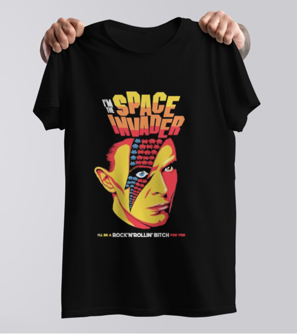 I'm The Space Invader I'll Be A Rock N Rollin Bitch For You T-Shirt