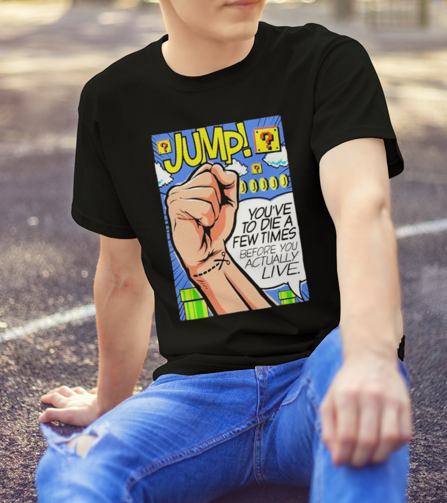 JUMP You've To Die A Few Times Before You Actually Live Comic Style Retro Gaming Elements T-Shirt
