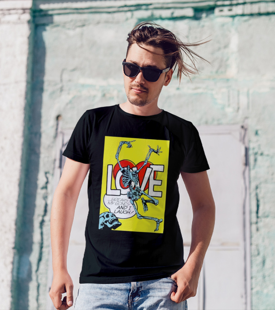 LOVE Breaks My Bones And I Laugh Skeleton Pop T-Shirt