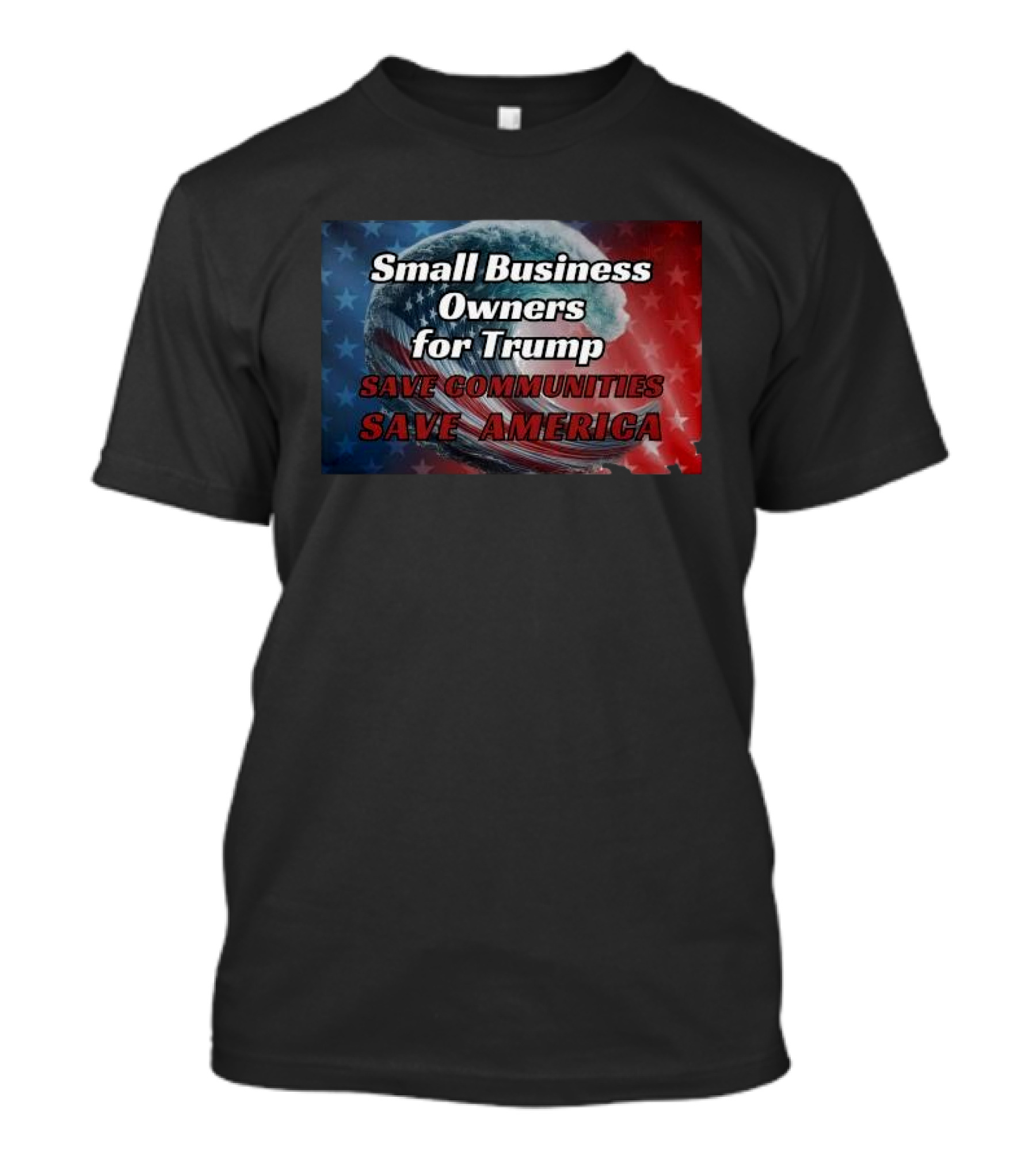 Small Business Owners For Trump Save Communities Save America T-Shirt