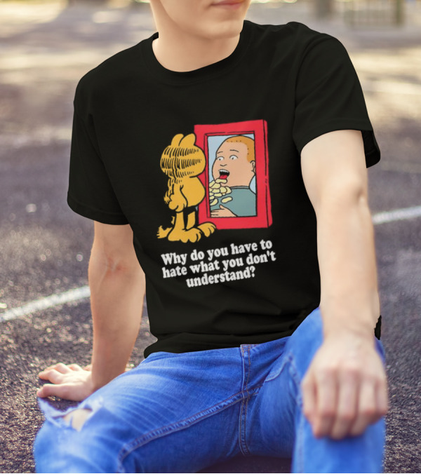 Why Do You Have To Hate What You Don't Understand Garfield Eating Chips Mirror T-Shirt