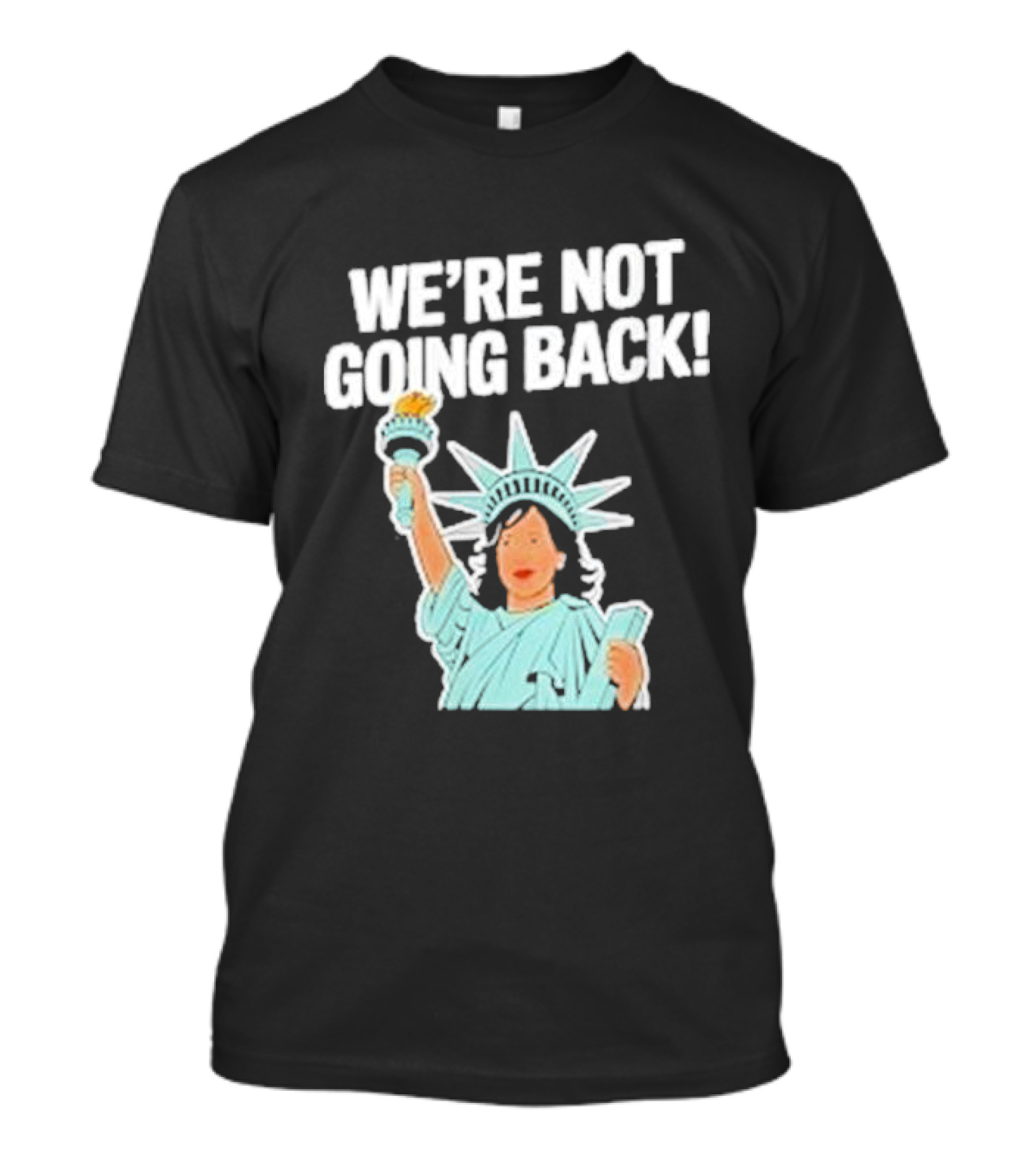 Womens Kamala Harris Tim Walz 2024 We're Not Going Back Statue Of Liberty T-Shirt