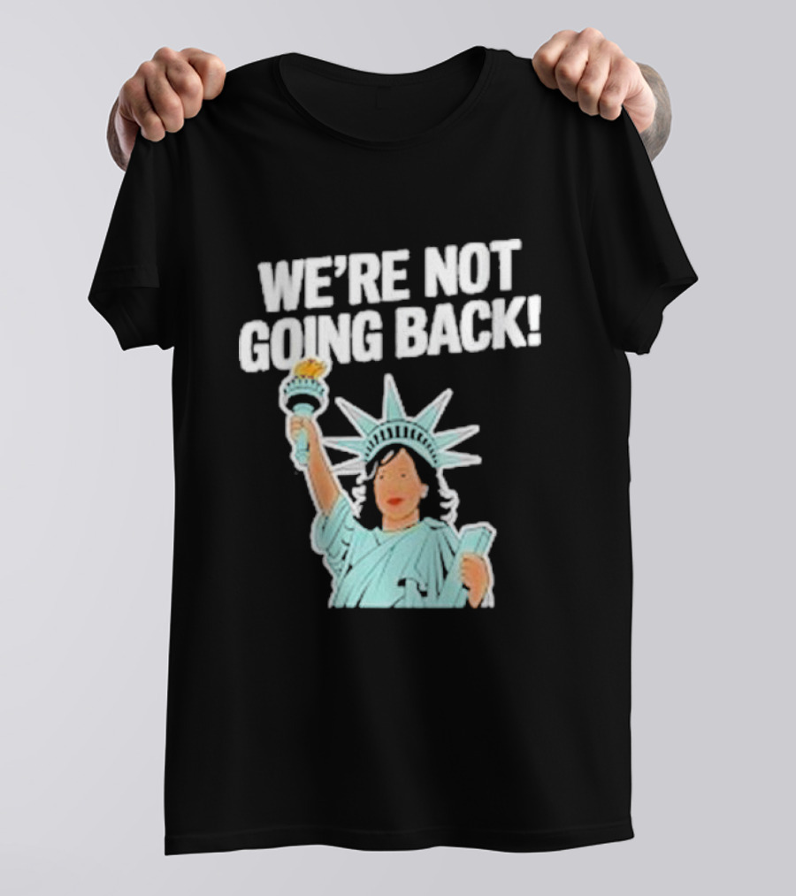 Womens Kamala Harris Tim Walz 2024 We're Not Going Back Statue Of Liberty T-Shirt