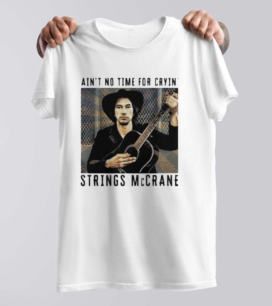 Strings McCrane Ain't No Time For Cryin' T-Shirt
