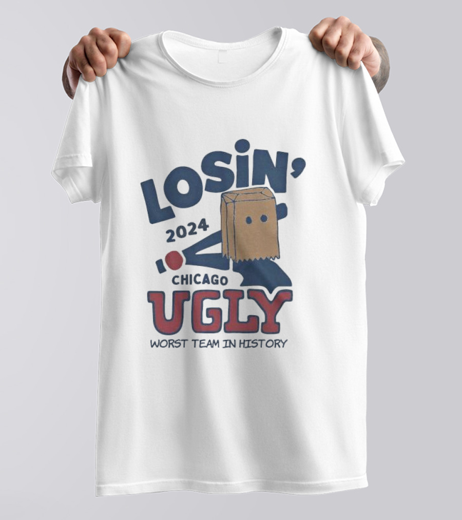 Losin 2024 Chicago Ugly Worst Team In History T-Shirt