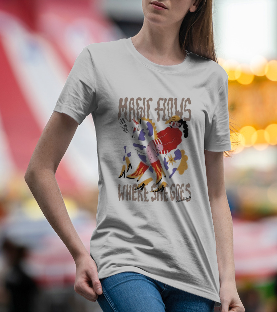 MAGIC FLOWS YEAH WHERE SHE GOES T-Shirt