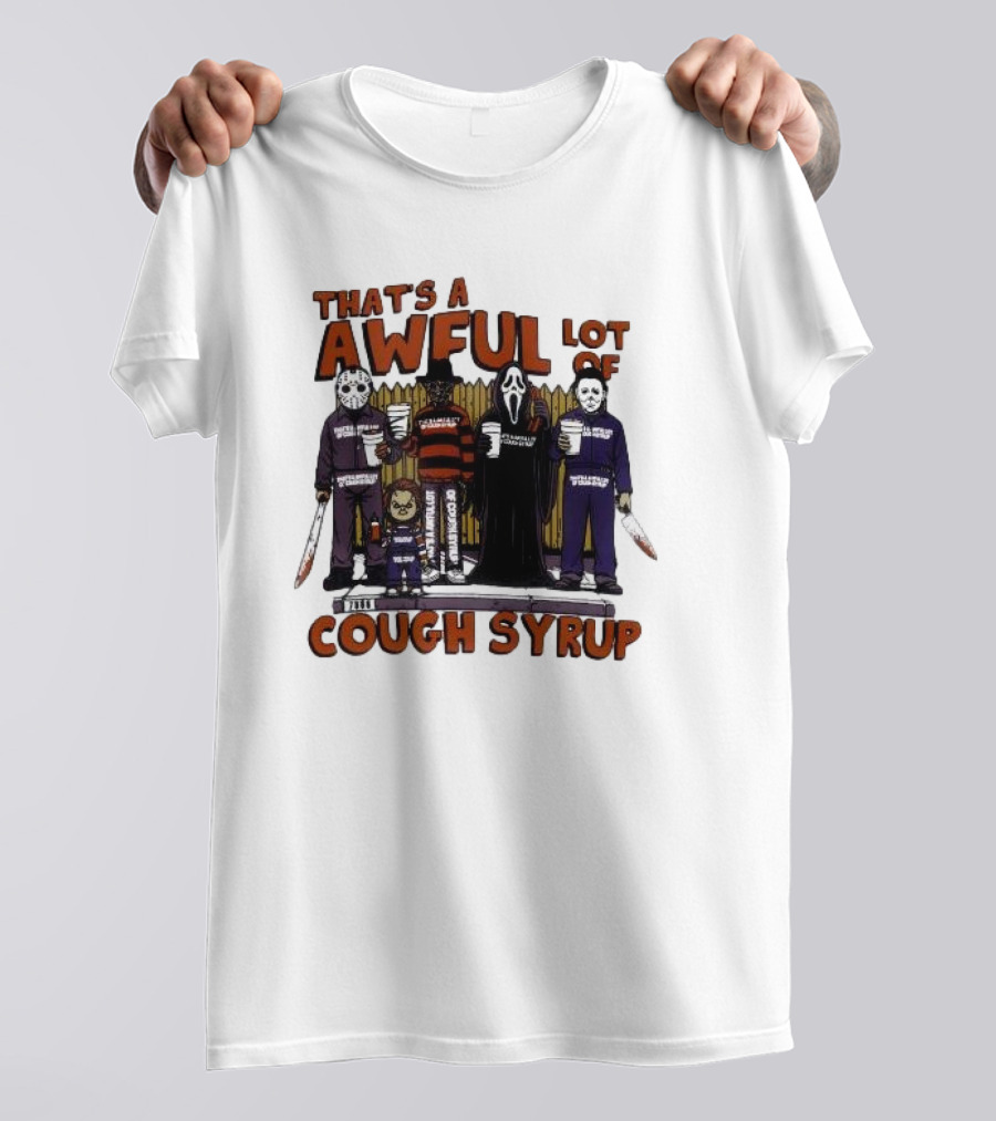 That’s A Awful Lot Of The Cough Syrup Horror Character Halloween Scary Movie Icons T-Shirt