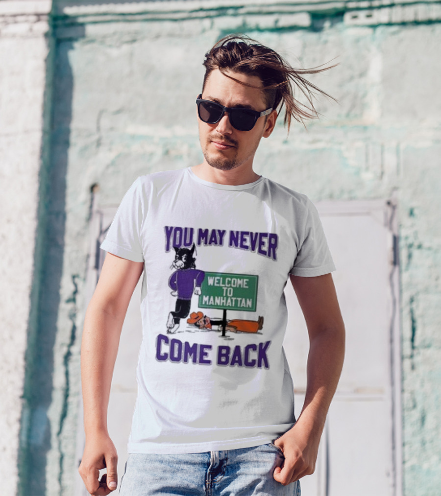 You May Never Come Back Welcome To Manhattan Wildcats Cartoon Rivalry T-Shirt