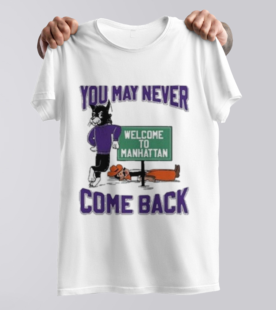 You May Never Come Back Welcome To Manhattan Wildcats Cartoon Rivalry T-Shirt