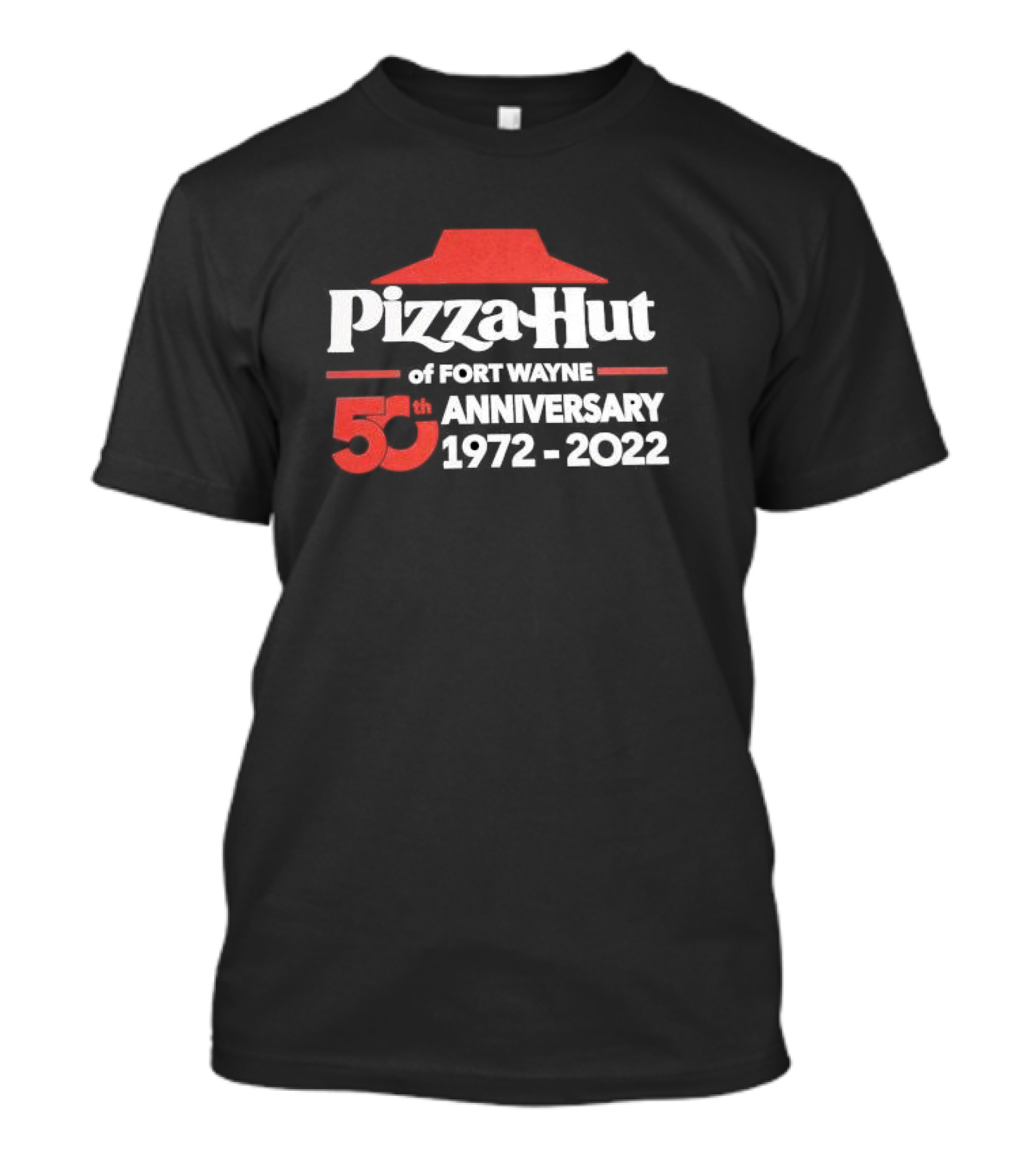 Pizza Hut Of Fort Wayne 50th Anniversary 1972-2022 T-Shirt
