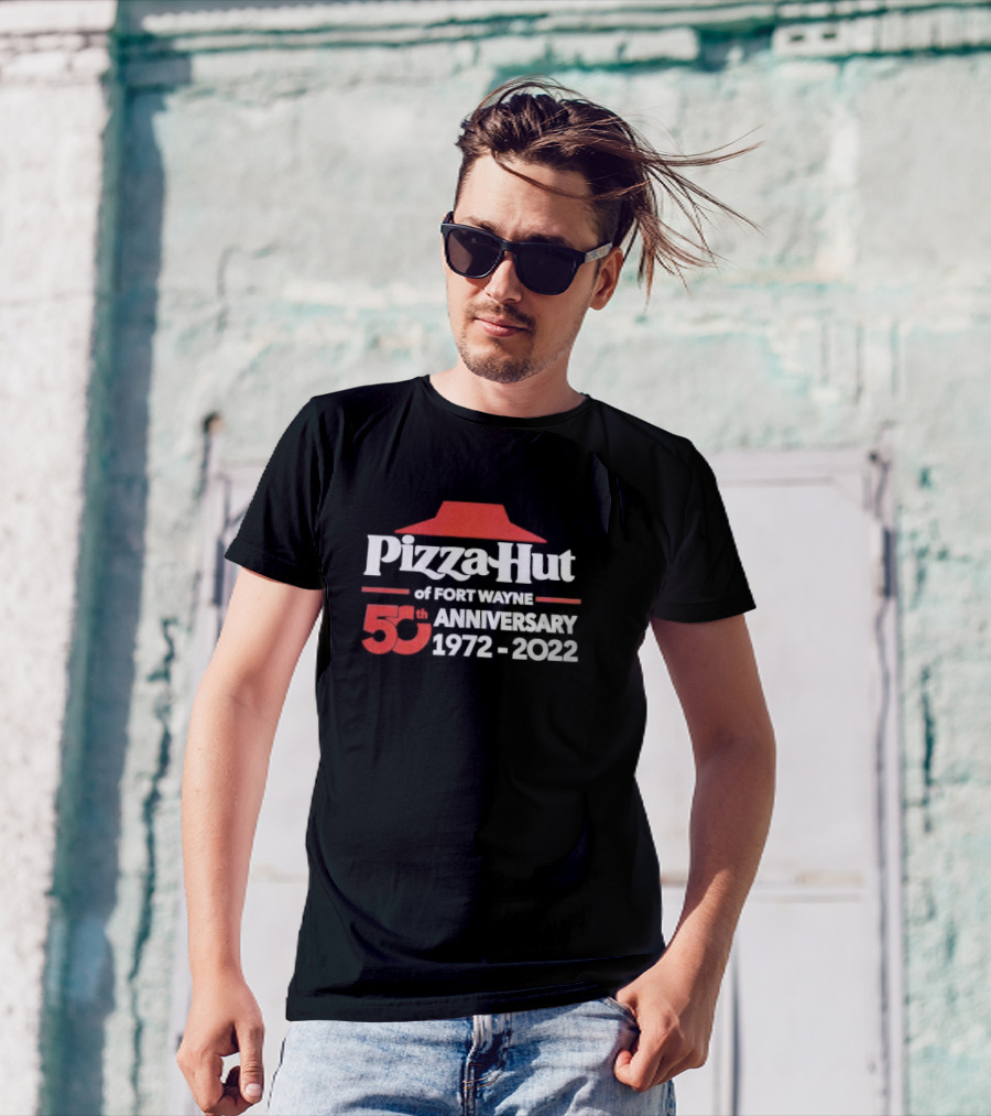 Pizza Hut Of Fort Wayne 50th Anniversary 1972-2022 T-Shirt