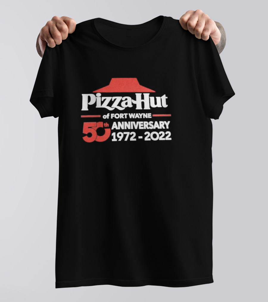 Pizza Hut Of Fort Wayne 50th Anniversary 1972-2022 T-Shirt