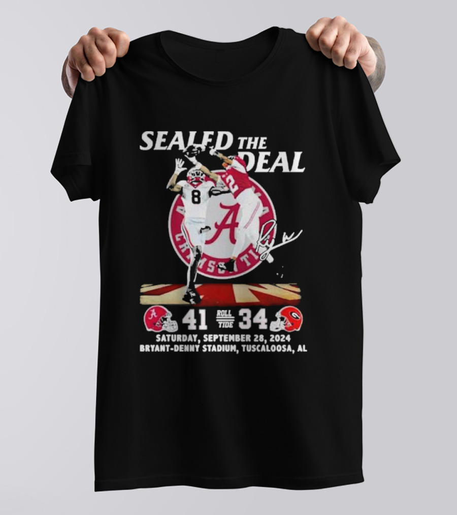 Sealed The Deal Alabama Crimson Tide Roll Tide 41-34 September 28 2024 Bryant-Denny Stadium T-Shirt