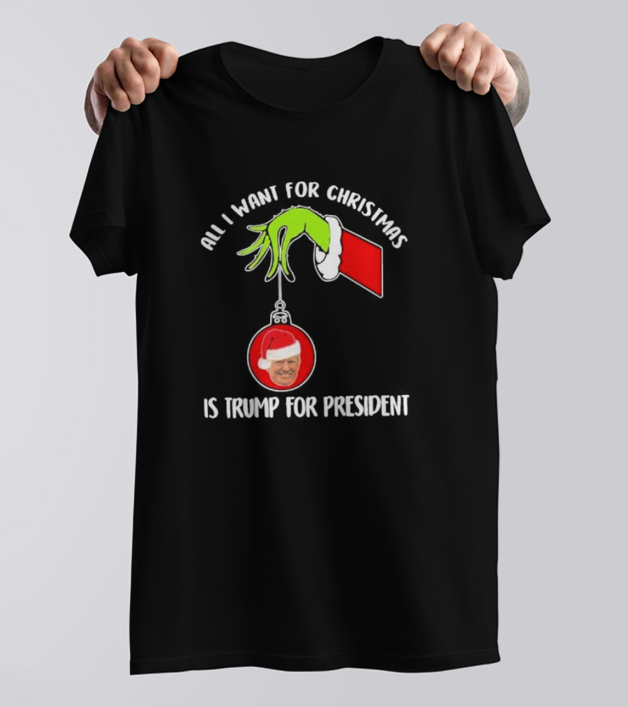 All I Want For Christmas Is Trump For President 2024 Grinch Santa T-Shirt