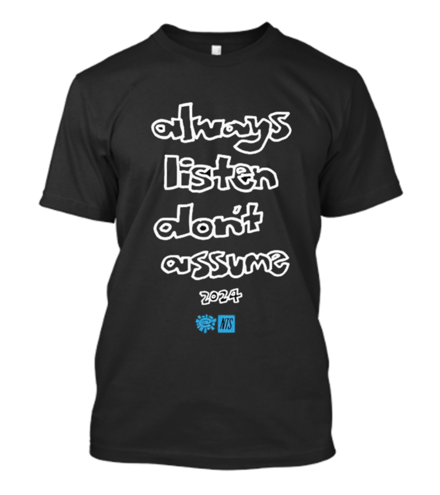 Always Listen Don't Assume 2024 NTS Core Black T-Shirt