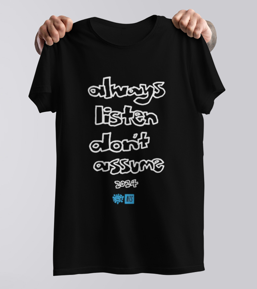 Always Listen Don't Assume 2024 NTS Core Black T-Shirt