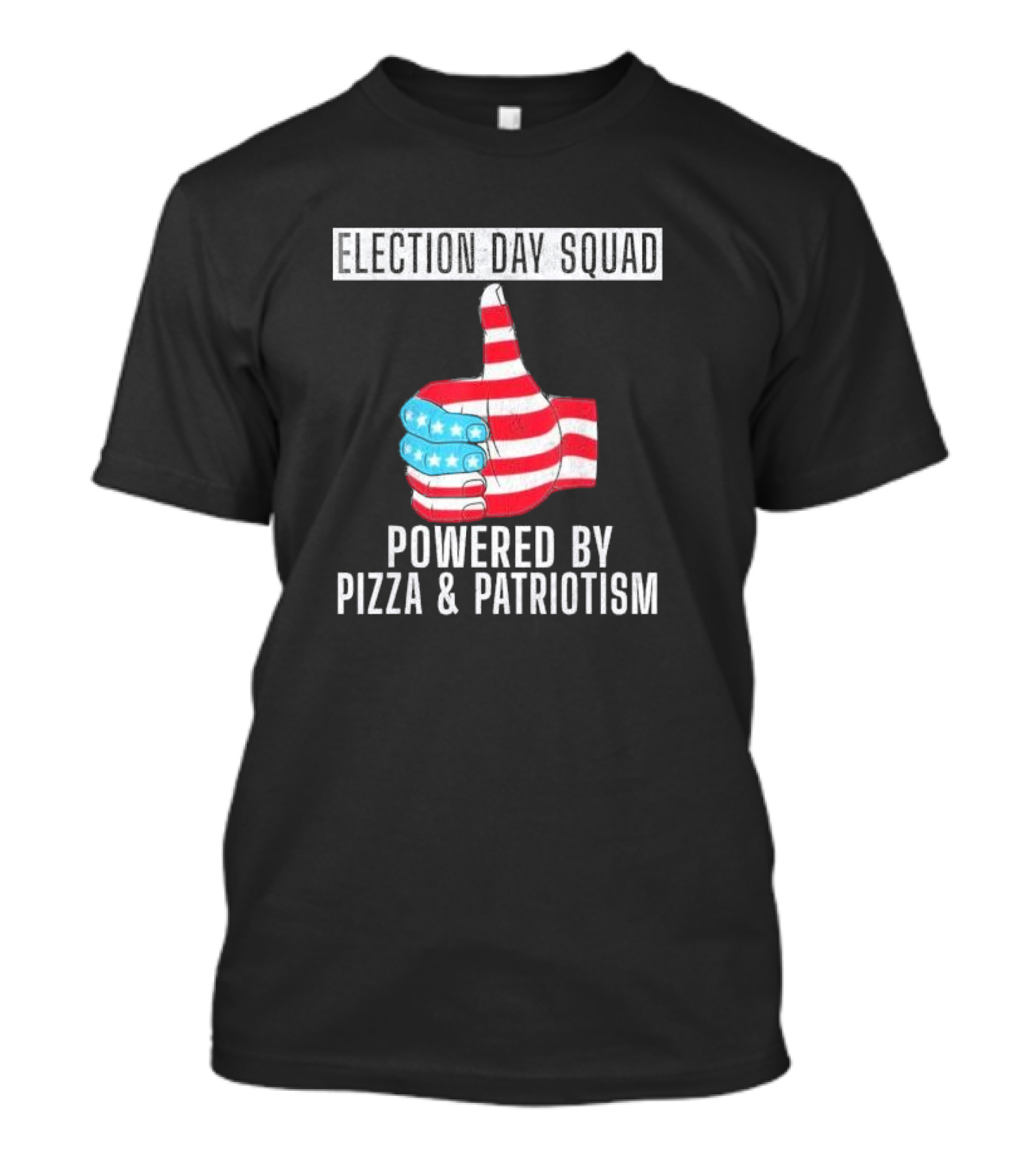 Election Day Squad Powered By Pizza And Patriotism Thumbs Up With American Flag T-Shirt
