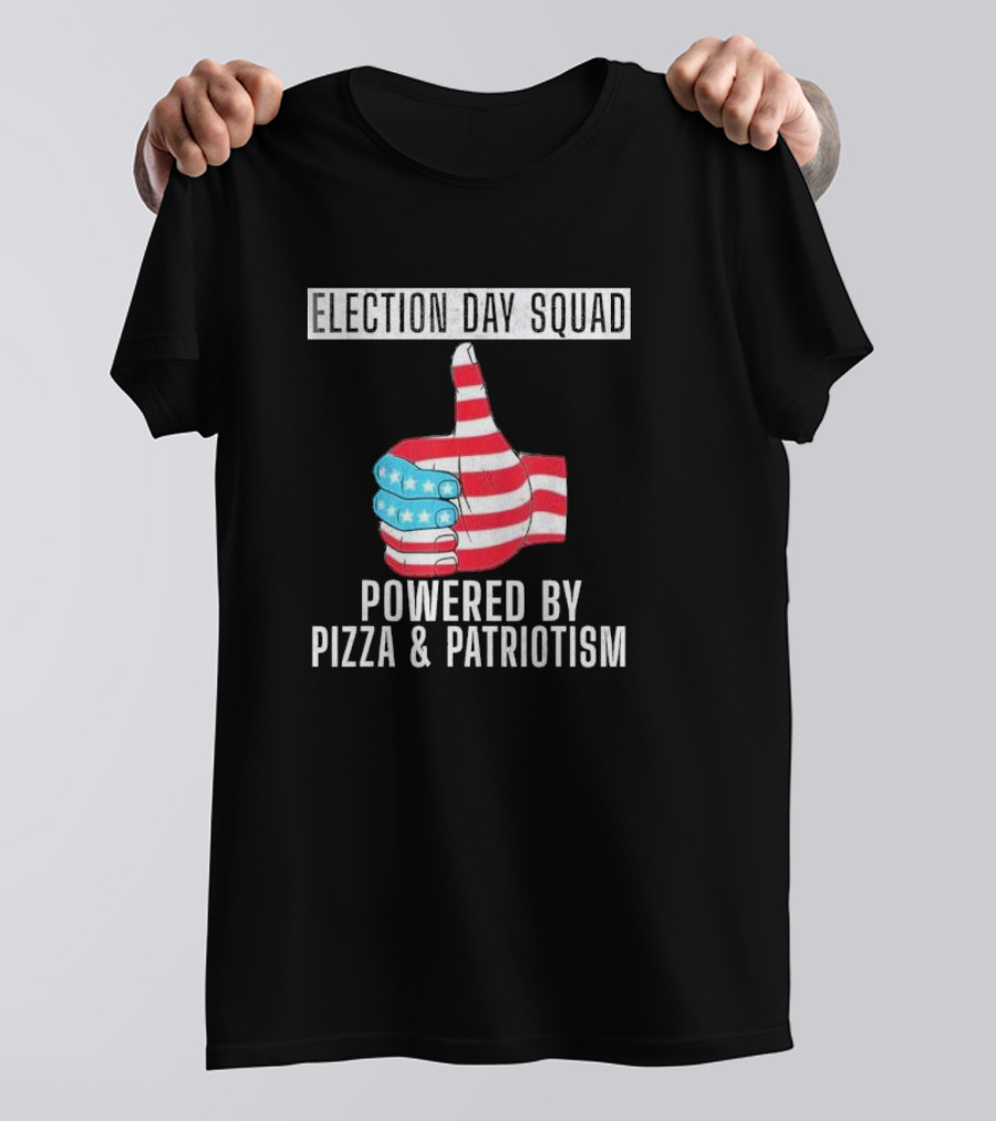 Election Day Squad Powered By Pizza And Patriotism Thumbs Up With American Flag T-Shirt