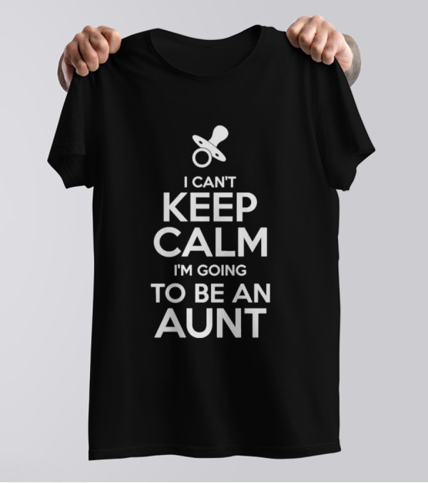 I Can't Keep Calm I'm Going To Be An Aunt Pacifier T-Shirt