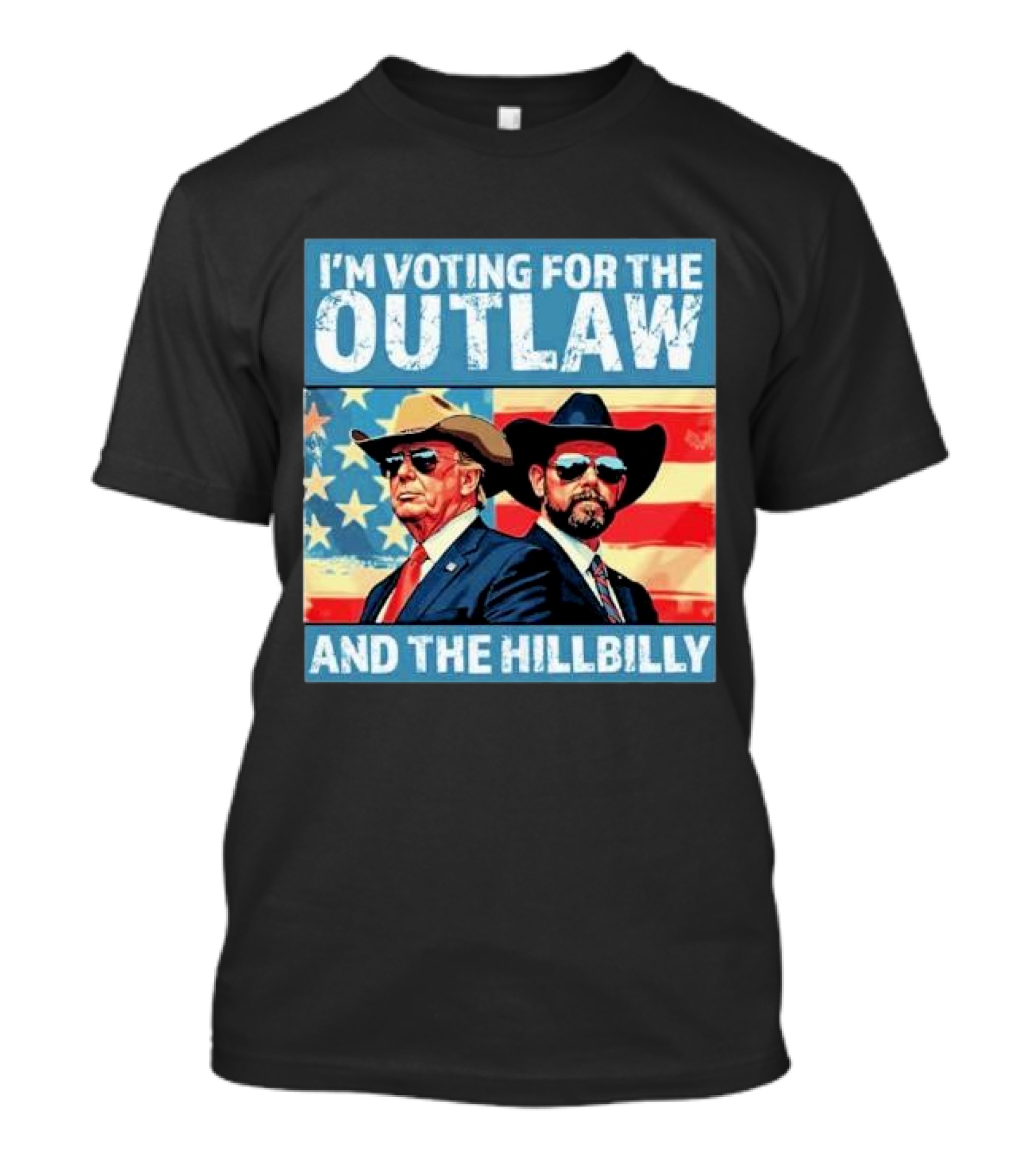 I'M VOTING FOR THE OUTLAW AND THE HILLBILLY USA FLAG BACKGROUND T-Shirt
