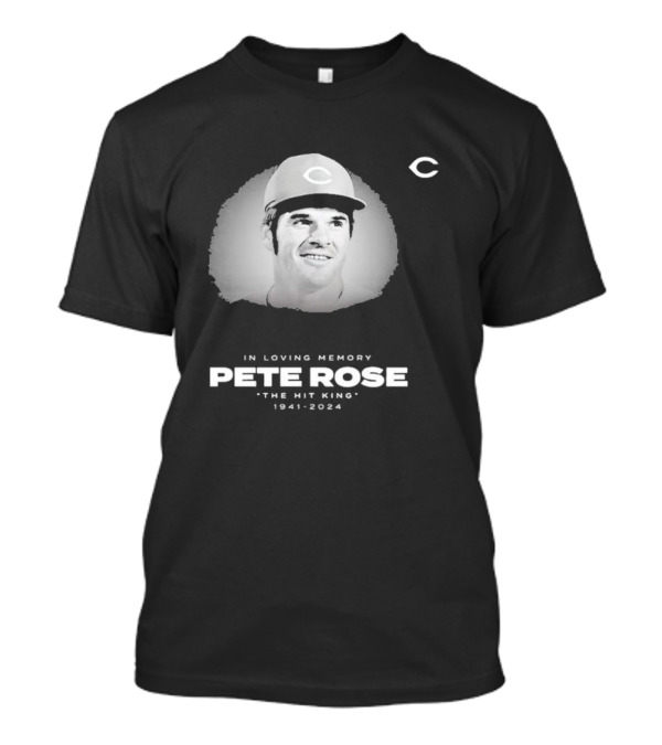 In Loving Memory Pete Rose The Hit King 1941 2024 Cincinnati Legacy T-Shirt