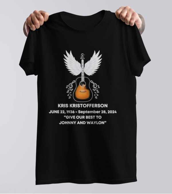 Kris Kristofferson June 22 1936 September 28 2024 Give Our Best To Johnny And Waylon Memorial T-Shirt