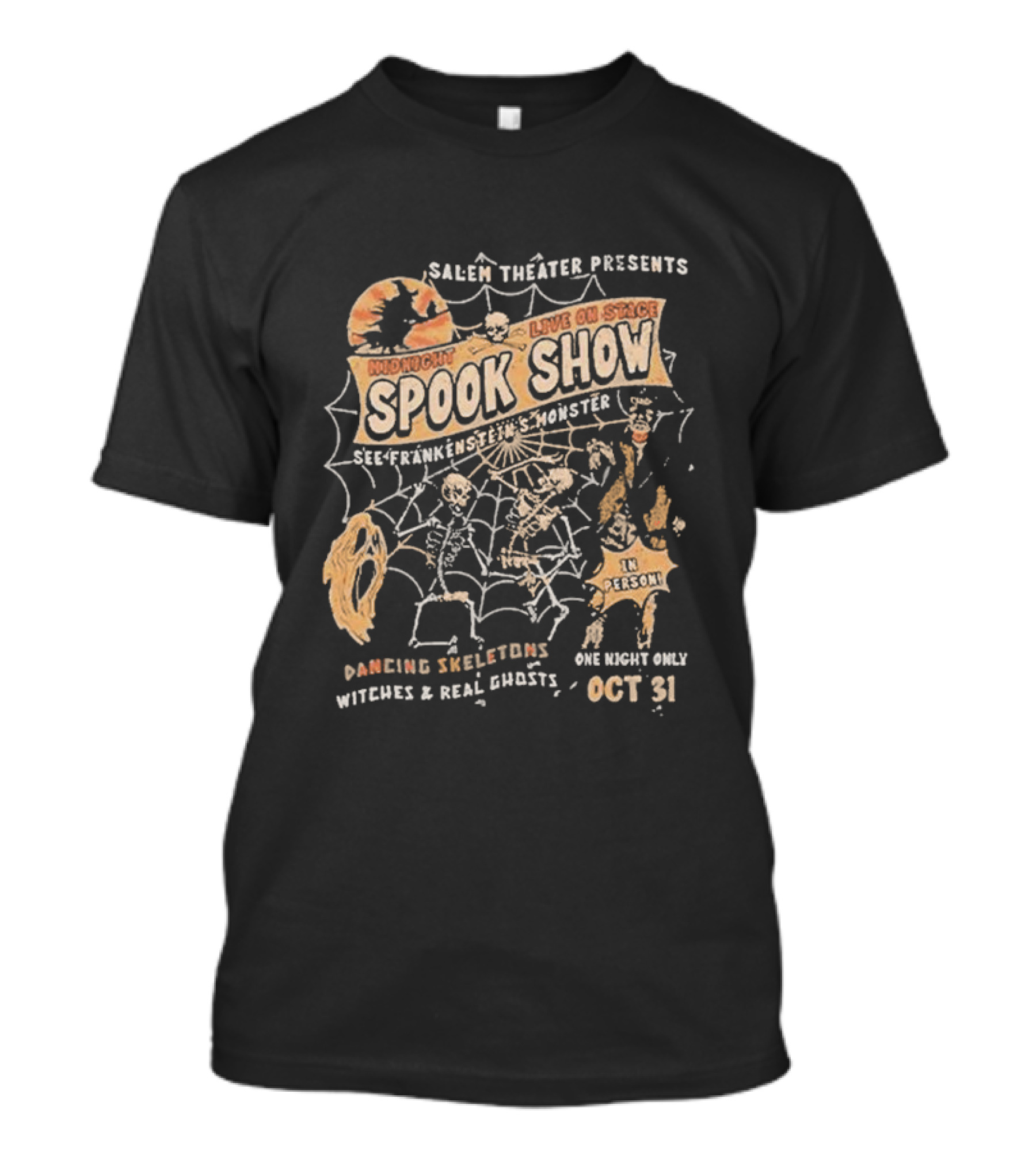 Salem Theater Presents Midnight Spook Show See Frankenstein's Monster Dancing Skeletons Witches Ghosts Live On Stage Oct 31 Halloween T-Shirt