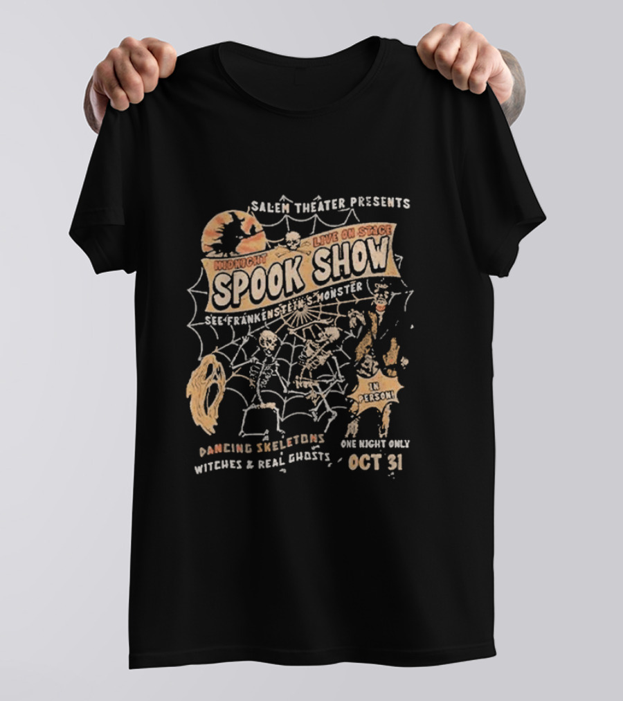 Salem Theater Presents Midnight Spook Show See Frankenstein's Monster Dancing Skeletons Witches Ghosts Live On Stage Oct 31 Halloween T-Shirt