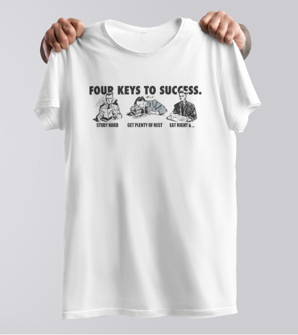 Four Keys To Success Study Hard Get Plenty Of Rest Eat Right T-Shirt