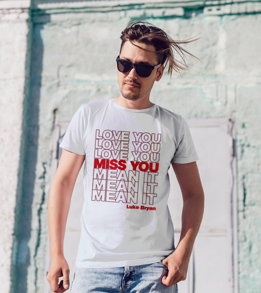 Luke Bryan Love You Miss You Mean It Repeated Text T-Shirt