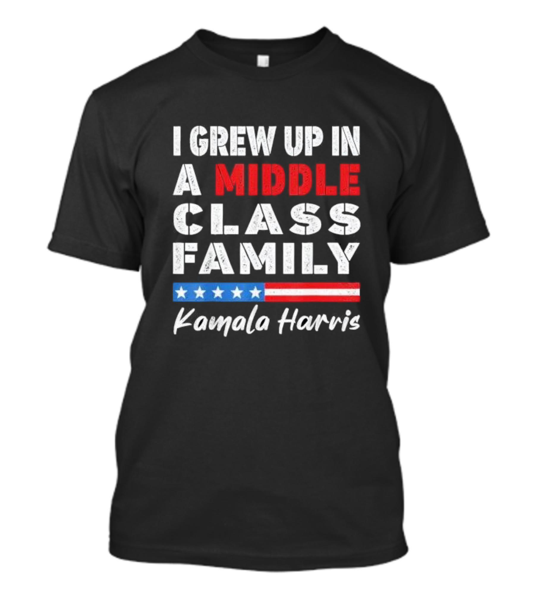 Kamala Harris 2024 I Grew Up In A Middle Class Family T-Shirt
