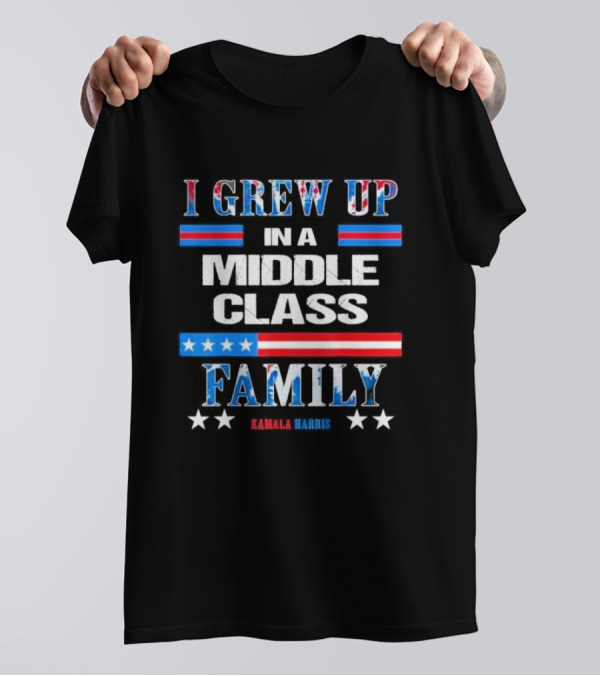Kamala Harris I Grew Up In A Middle Class Family USA T-Shirt
