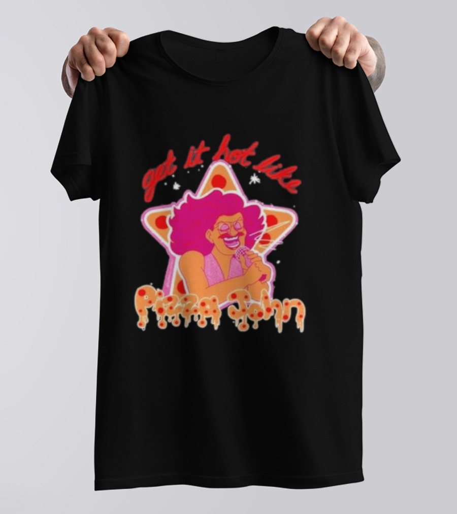 Pizza John Get It Hot Like 2024 Star T-Shirt