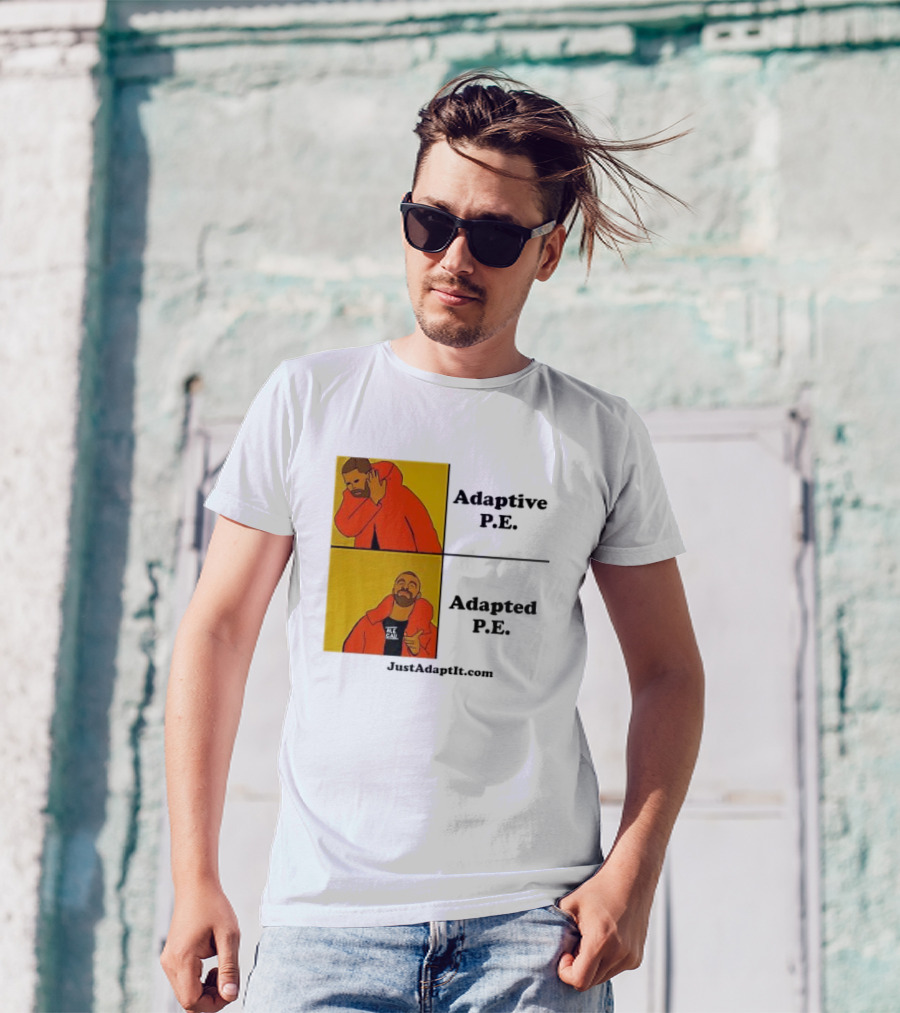 Adaptive P.E. Adapted P.E. JustAdaptIt Com Drake Meme T-Shirt