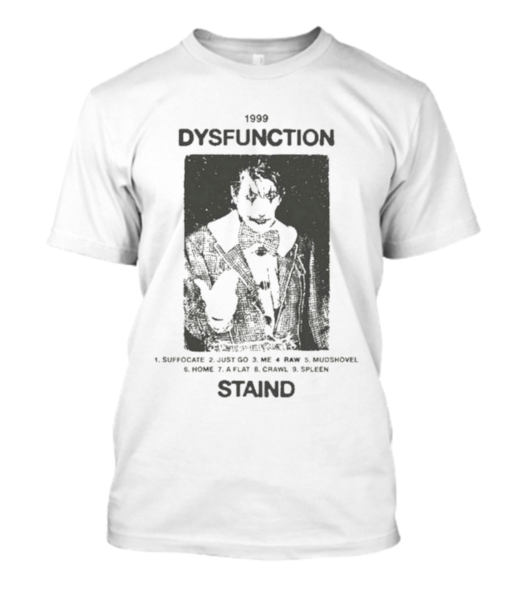 1999 Dysfunction Staind Suffocate Just Go Me Raw Mudshovel Home A Flat Crawl Spleen T-Shirt
