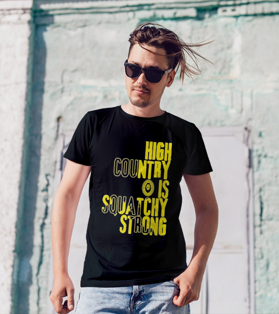 High Country Is Squatchy Strong Big Foot Badge T-Shirt