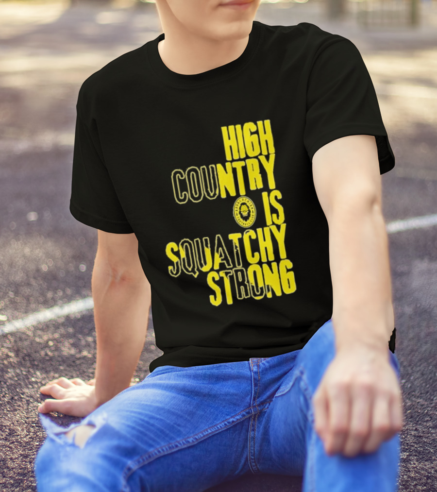 High Country Is Squatchy Strong Big Foot Badge T-Shirt
