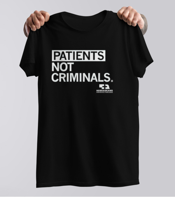 Nebraskans For Medical Marijuana Patients Not Criminals T-Shirt